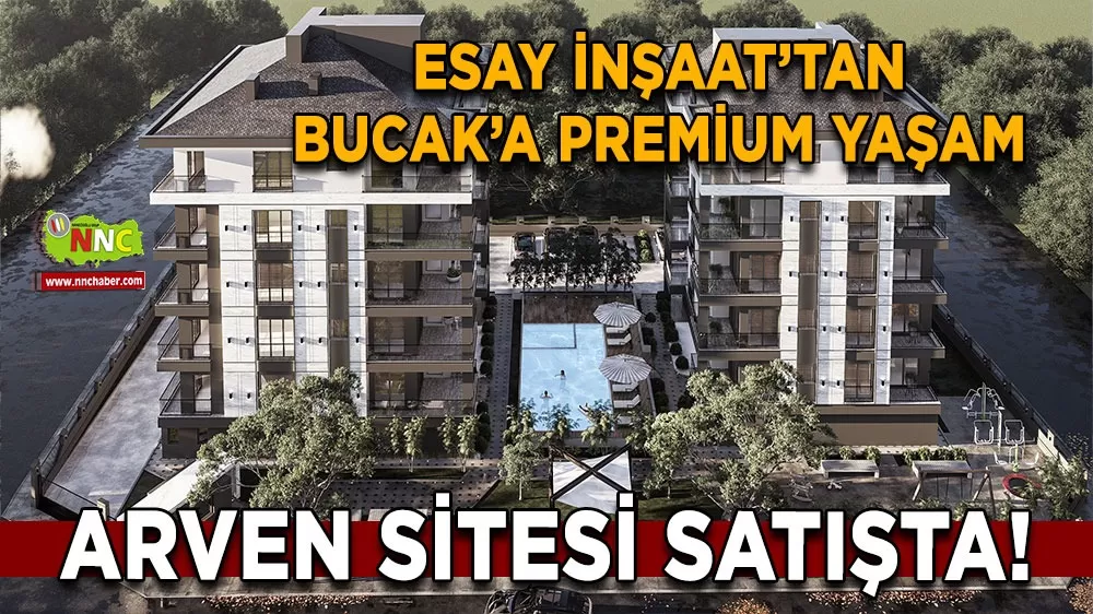 Esay İnşaat'tan Bucak'ta premium yaşam! Arven Sitesi satışta