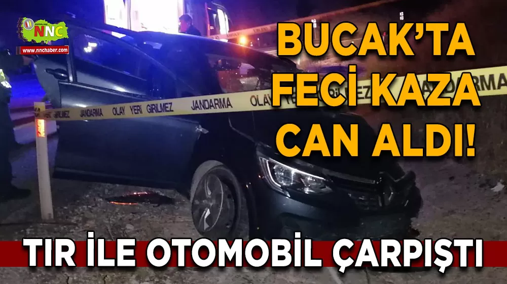 Feci kaza Bucak’ta can aldı! Tır ile otomobil çarpıştı