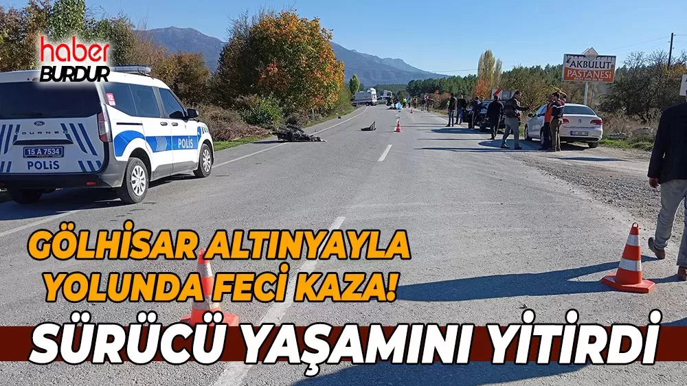 Gölhisar Altınyayla yolunda kaza Motor sürücüsü hayatını kaybetti