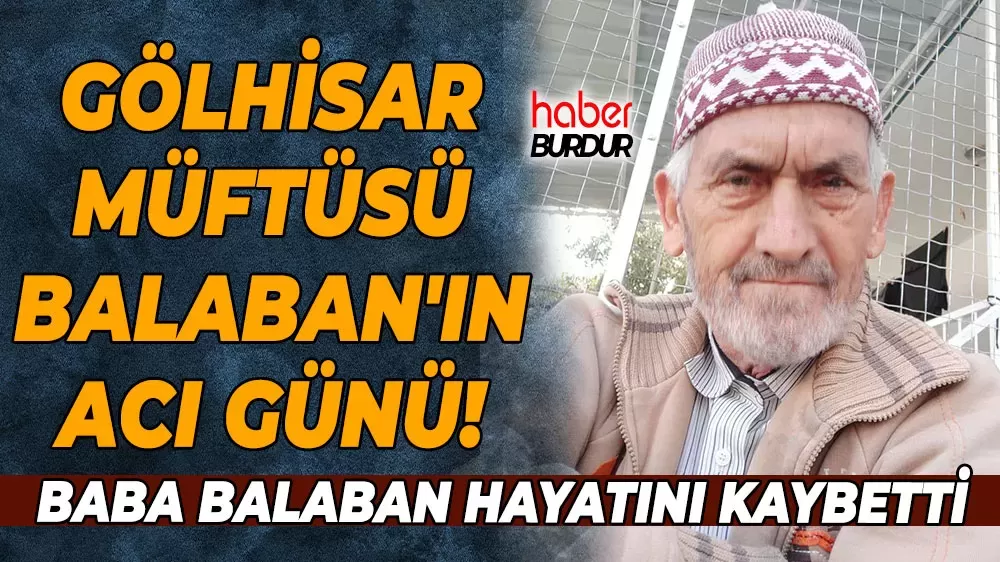 Gölhisar ilçesi Müftüsü Recep Balaban’ın babası hayatını kaybetti