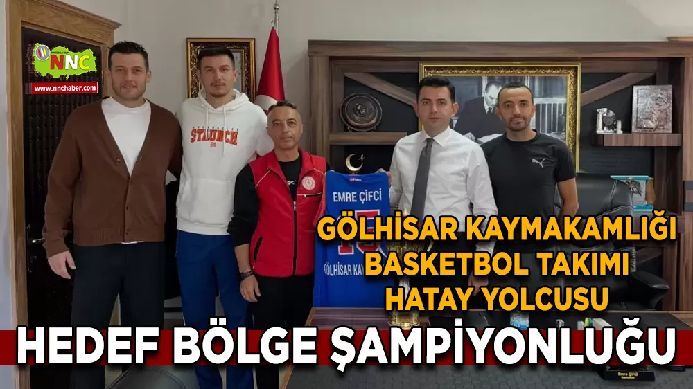 Gölhisar Kaymakamlığı Basketbol Takımı Hatay yolcusu Hedef bölge şampiyonluğu