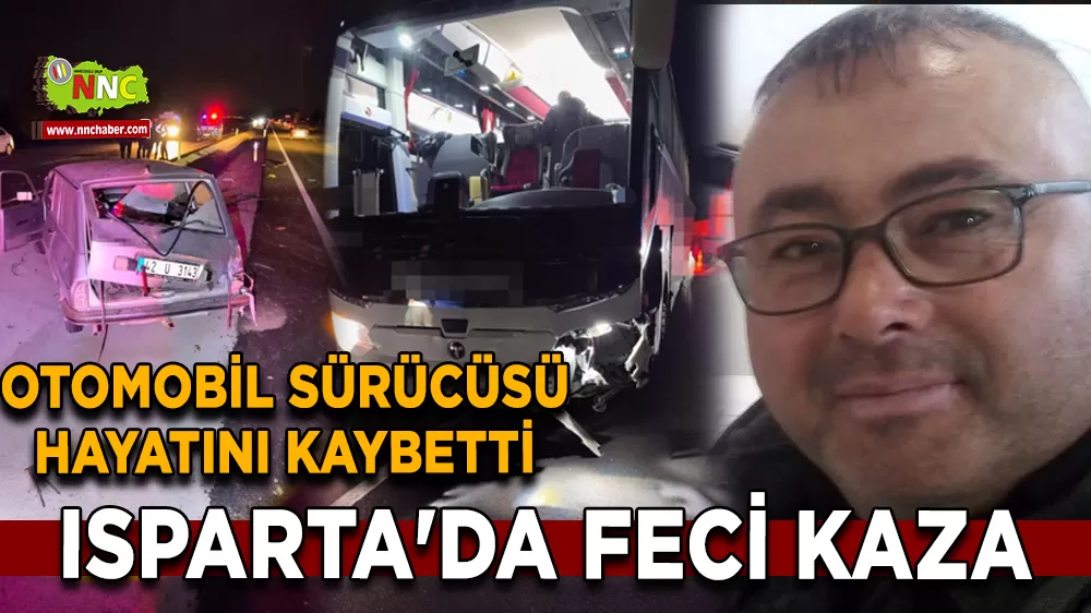 Isparta'da feci kaza Otomobil sürücüsü hayatını kaybetti