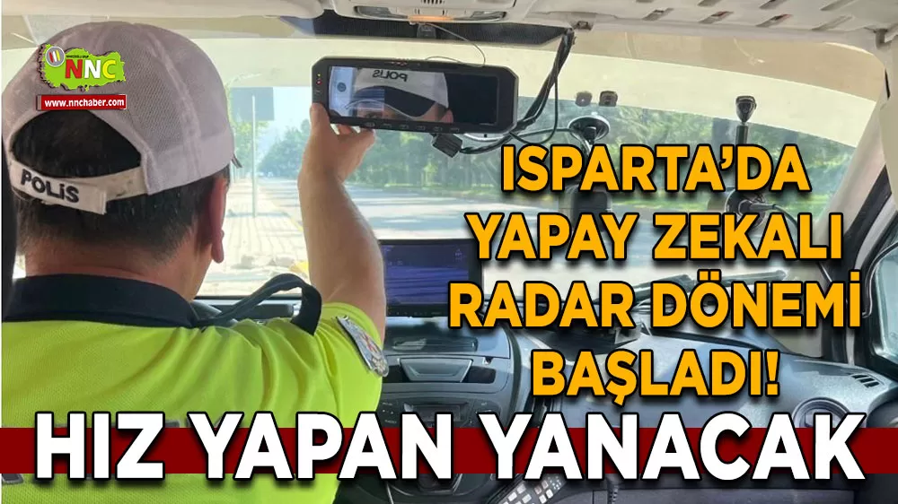 Isparta’da yapay zekalı radar dönemi başladı! Hız yapan yanacak