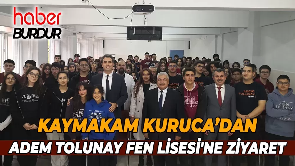 Kaymakam Kuruca'dan Adem Tolunay Fen Lisesi öğrencilerine gelecek tavsiyeleri