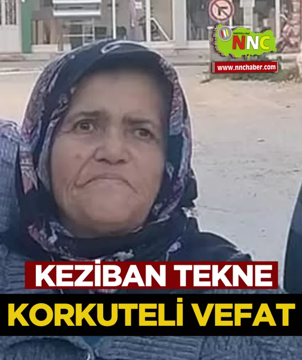 Korkuteli Vefat Keziban Tekne