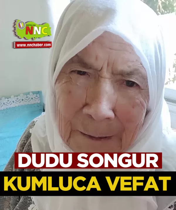 Kumluca Vefat Dudu Songur