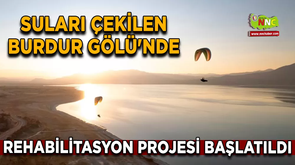 Kuruyan Burdur Gölü'ne can suyu Kuruyan alanları yeşillendirilecek