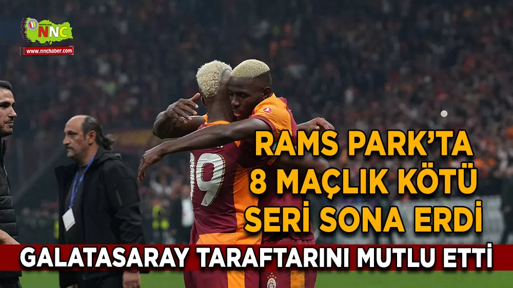 RAMS Park’ta 8 maçlık kötü seri sona erdi Galatasaray taraftarını mutlu etti