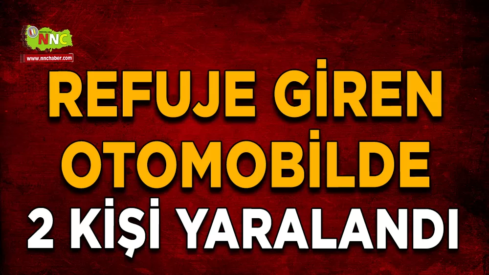 Refuje giren otomobilde 2 kişi yaralandı