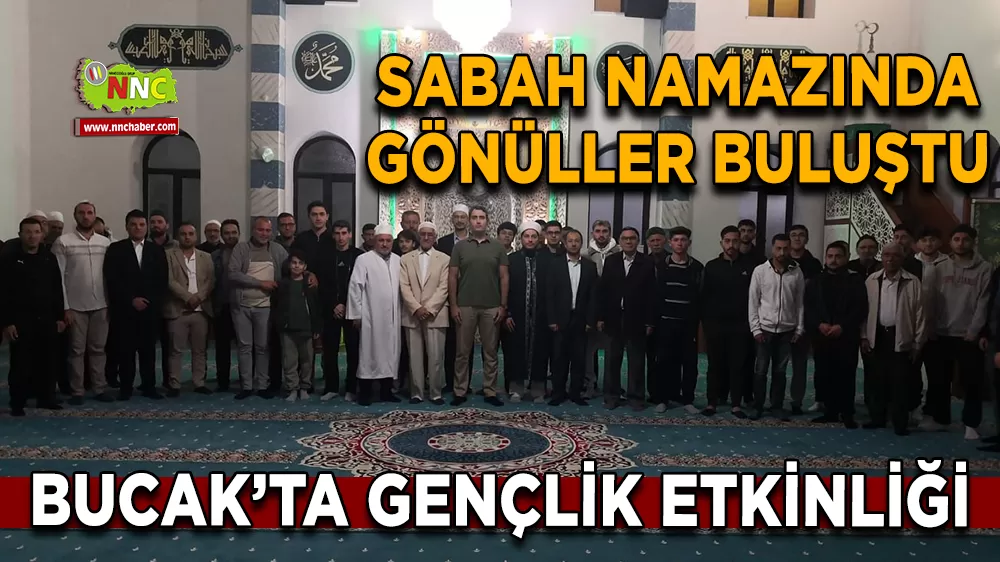 Sabah namazında gönüller buluştu Bucak’ta gençlik etkinliği