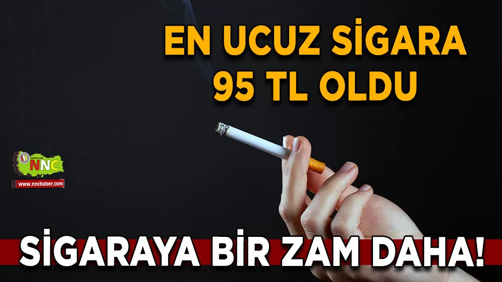 Sigaraya bir zam daha! En ucuz sigara 95 TL oldu