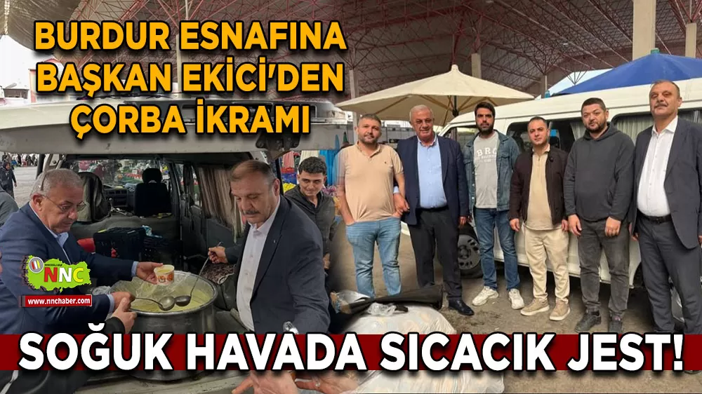 Soğuk havada sıcacık jest! Burdur esnafına Başkan Ekici'den çorba ikramı