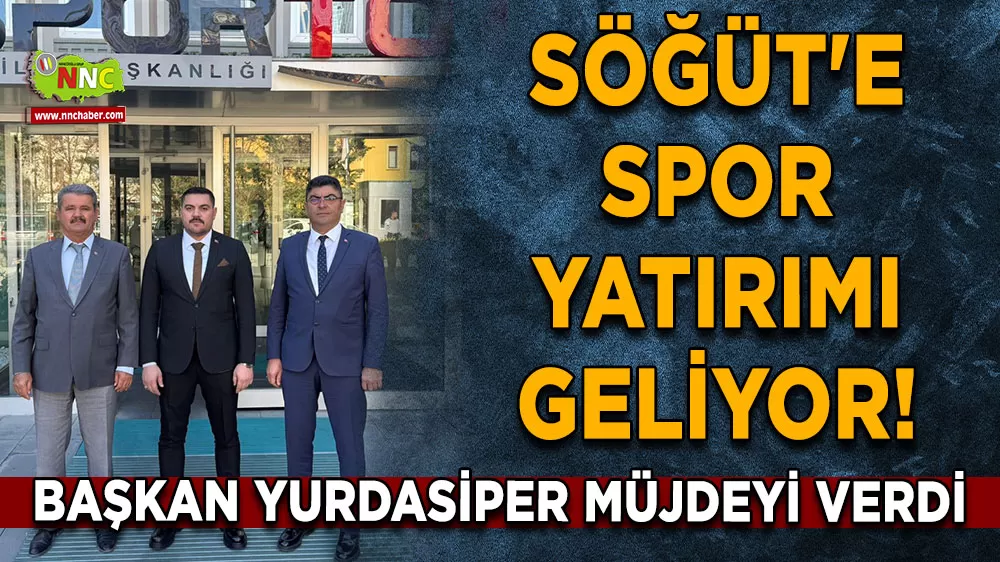 Söğüt'e spor yatırımı geliyor! Başkan Yurdasiper müjdeyi verdi