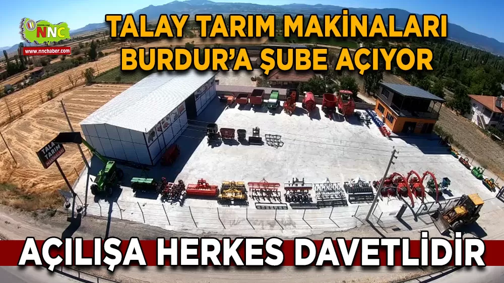 Talay Tarım Makinaları Burdur’a şube açıyor Açılışa herkes davetlidir