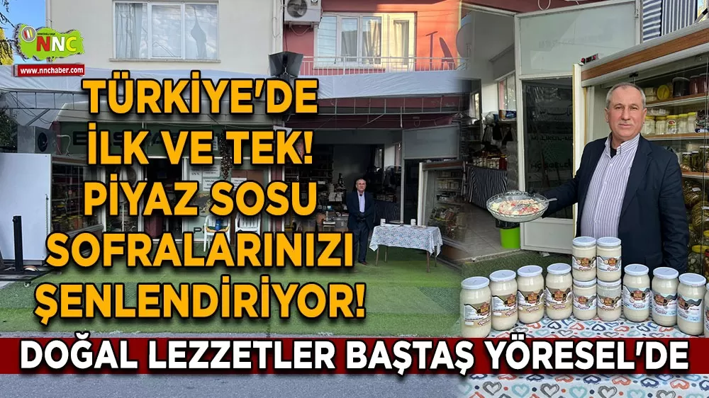 Türkiye'de ilk ve tek! Piyaz sosu sofralarınızı şenlendiriyor! Doğal lezzetler Baştaş Yöresel'de