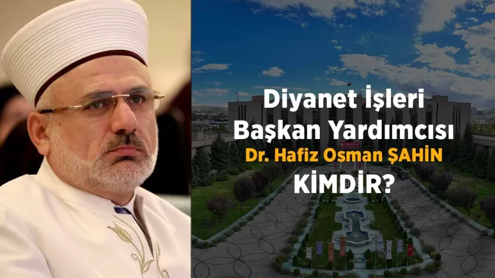 Yeni Diyanet İşleri Başkan Yardımcısı Hafiz Osman Şahin Kimdir?