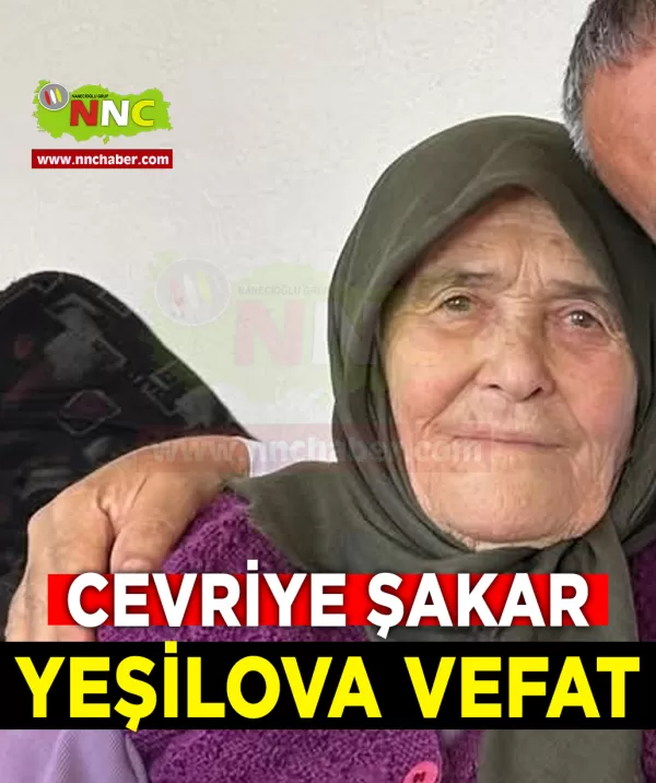 Yeşilova Vefat Cevriye Şakar
