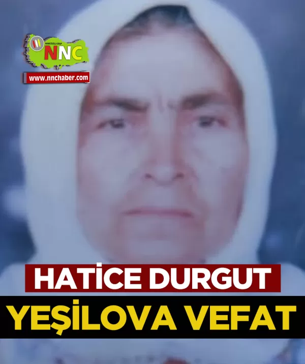 Yeşilova Vefat Hatice Durgut