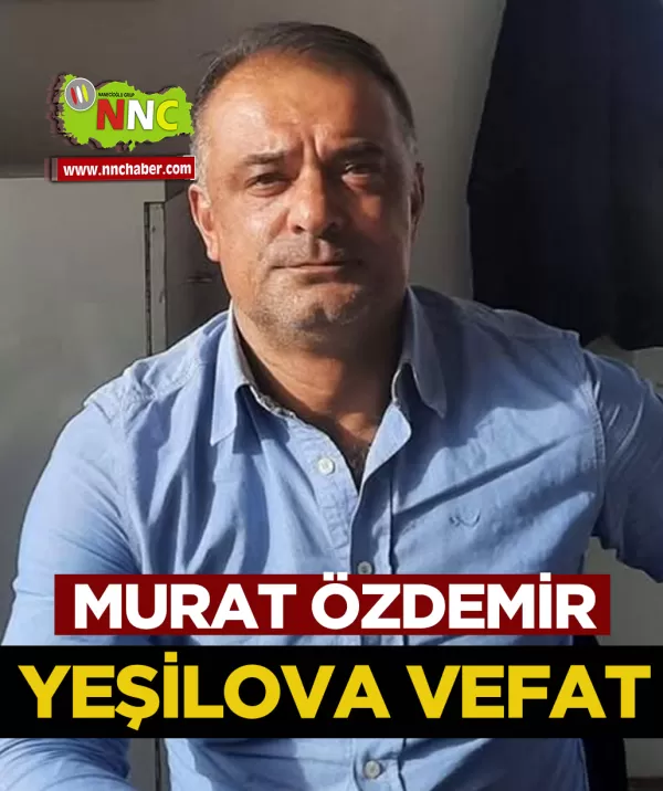 Yeşilova Vefat Murat Özdemir 