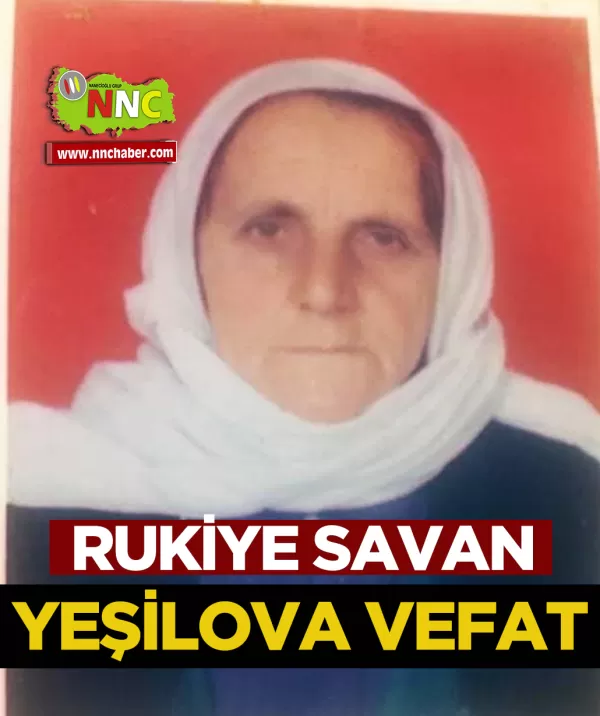Yeşilova Vefat Rukiye Savan 