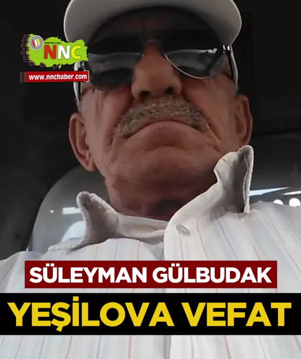 Yeşilova Vefat Süleyman Gülbudak