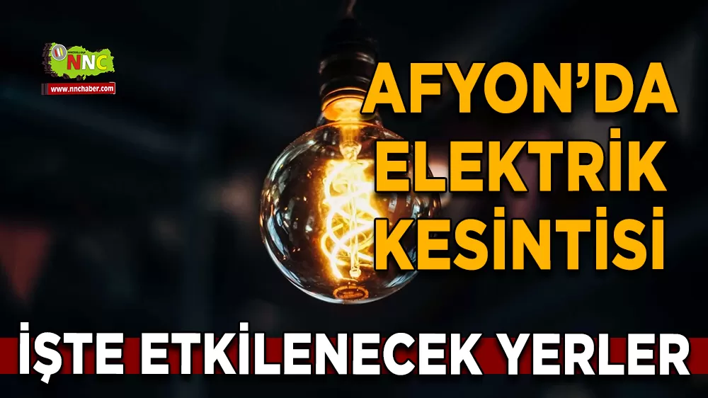 02 Kasım Afyonkarahisar elektrik kesintisi! İşte etkilenecek yerler