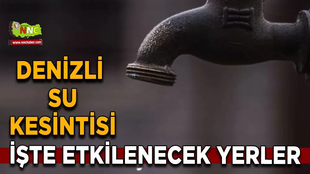 02 Kasım Denizli su kesintisi! İşte etkilenecek yereler