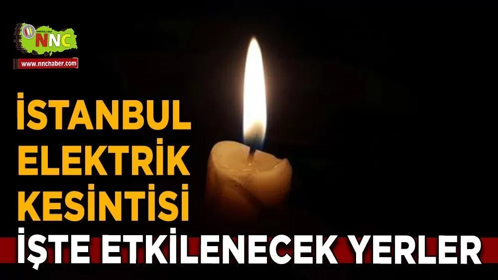 03 Kasım İstanbul elektrik kesintisi! Nerelerde etkili olacak