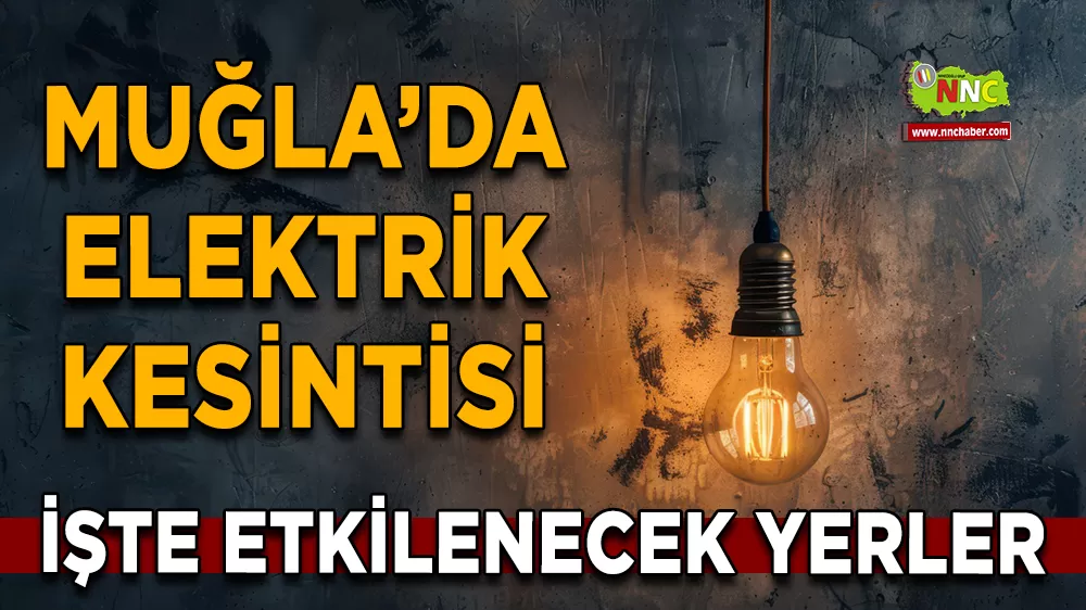 03 Kasım Muğla elektrik kesintisi! İşte etkilenecek yerler