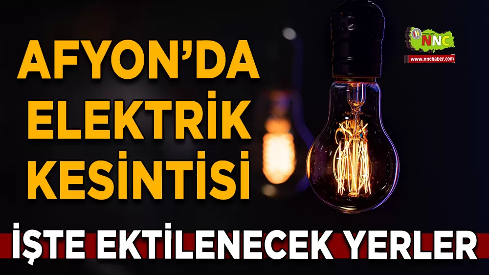 06 Kasım Afyonkarahisar elektrik kesintisi! İşte etkilenecek yerler