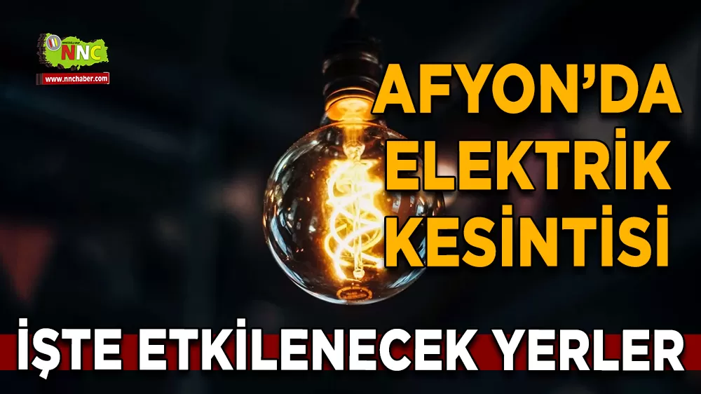 11 Kasım Afyonkarahisar elektrik kesintisi! İşte etkilenecek yerler