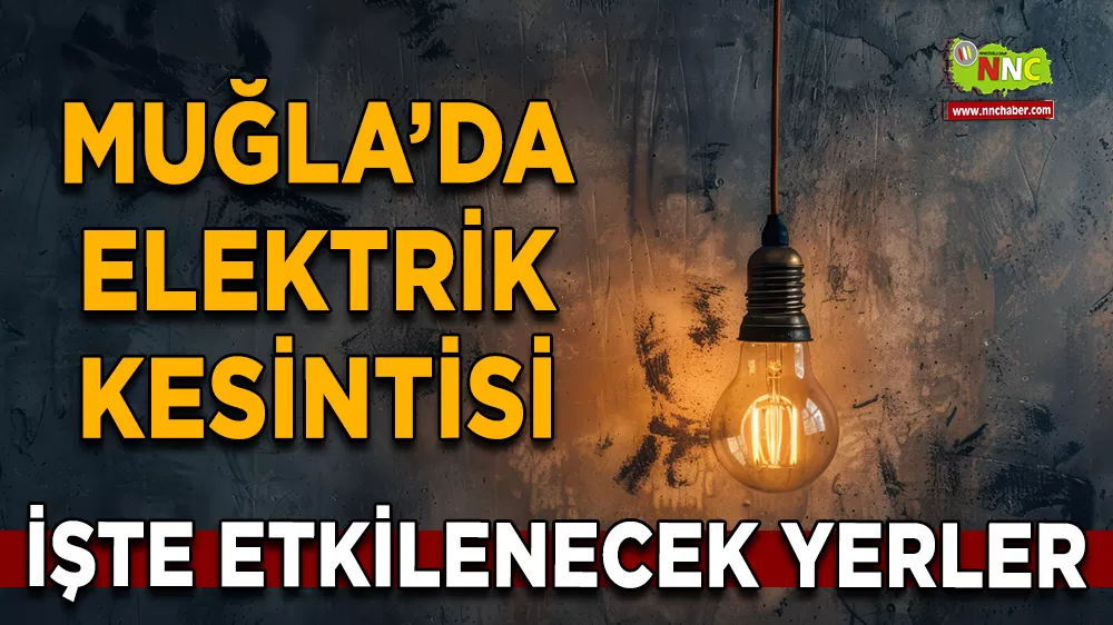 11 Kasım Muğla elektrik kesintisi! İşte etkilenecek yerler