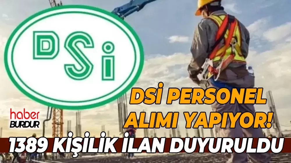 1389 Personel alımı başlıyor DSİ’den büyük istihdam duyurusu
