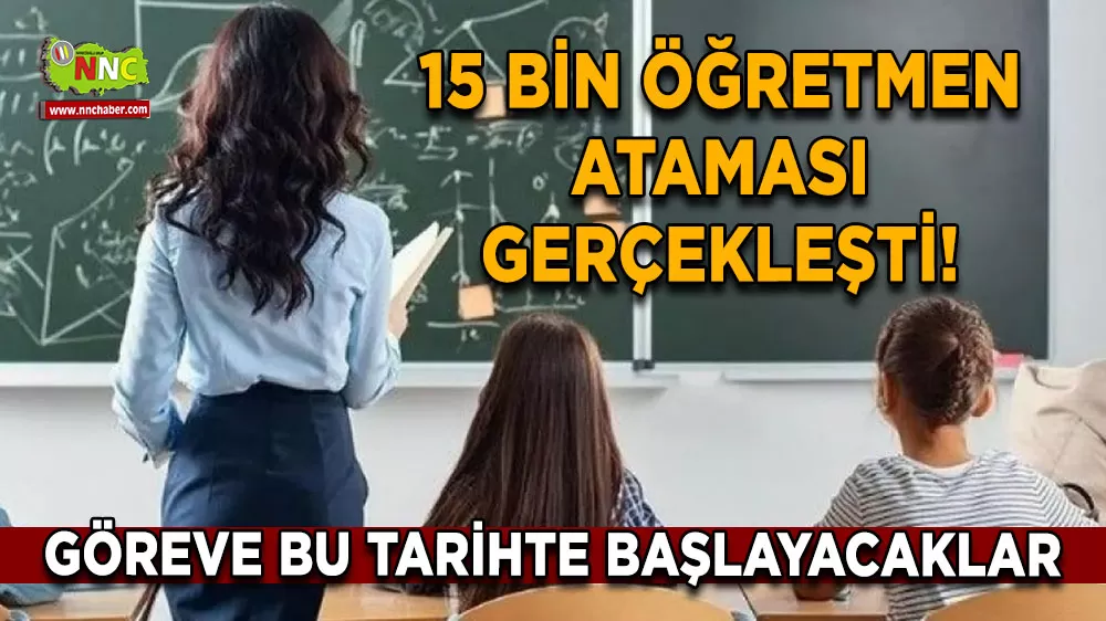 15 bin öğretmen ataması gerçekleşti! Göreve bu tarihte başlayacaklar