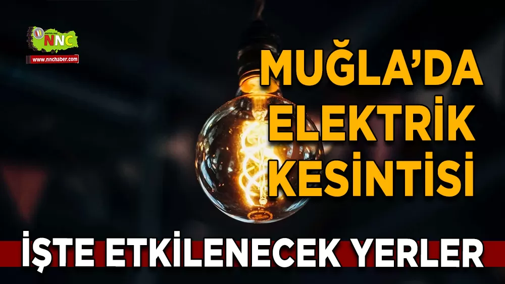 19 Kasım Muğla elektrik kesintisi! İşte etkilenecek yerler