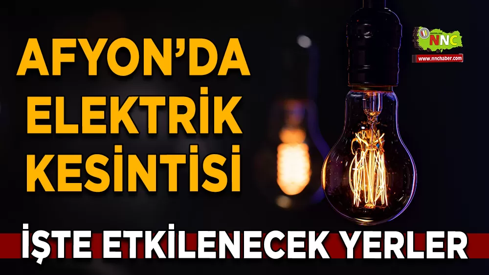 20 Kasım Afyonkarahisar elektrik kesintisi! İşte etkilenecek yerler