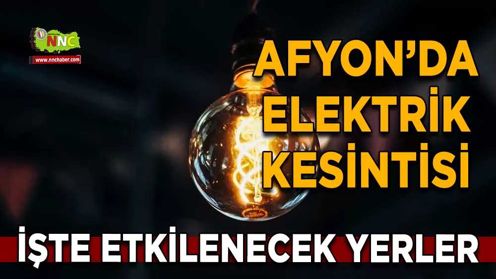 23 Kasım Afyonkarahisar elektrik kesintisi! İşte etkilenecek yerler