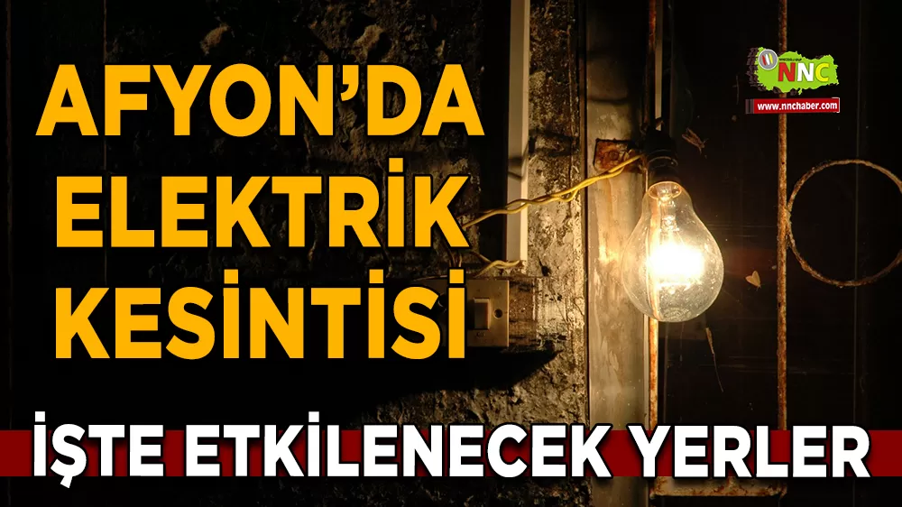 26 Kasım Afyonkarahisar elektrik kesintisi! İşte etkilenecek yerler
