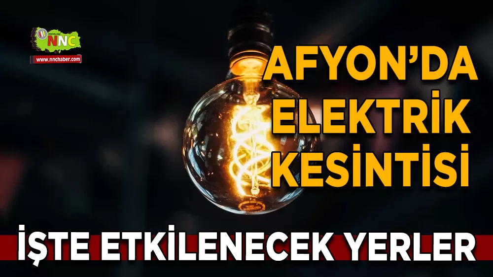 27 Kasım Afyonkarahisar elektrik kesintisi! İşte etkilenecek yerler