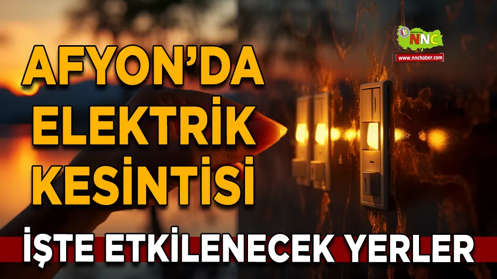 28 Kasım Afyonkarahisar elektrik kesintisi! İşte etkilenecek yerler