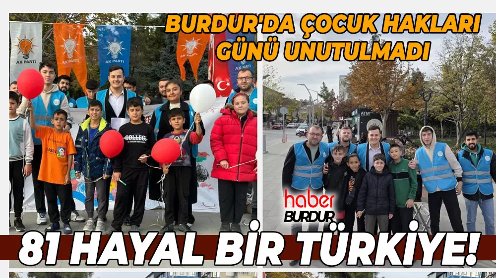81 hayal bir Türkiye! Burdur'da çocuk hakları günü unutulmadı