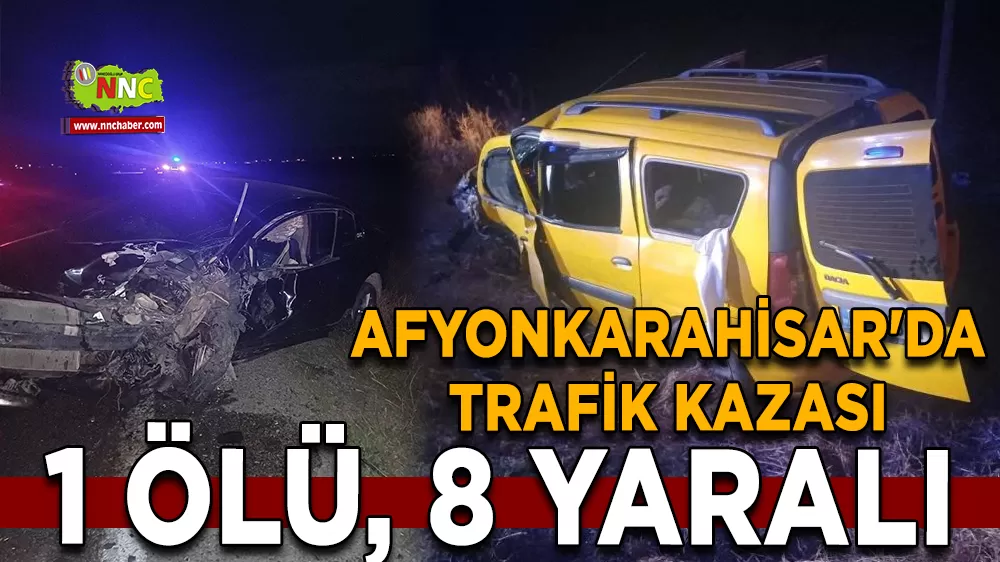 Afyonkarahisar'da trafik kazası 1 ölü, 8 yaralı