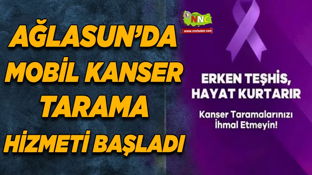 Ağlasun’da Mobil Kanser tarama hizmeti başladı