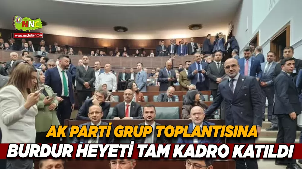 AK Parti Burdur'dan Ankara çıkarması Grup toplantısına geniş katılım