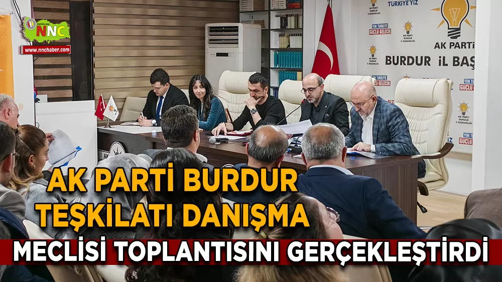 AK Parti Burdur Teşkilatı Danışma Meclisi toplantısını gerçekleştirdi