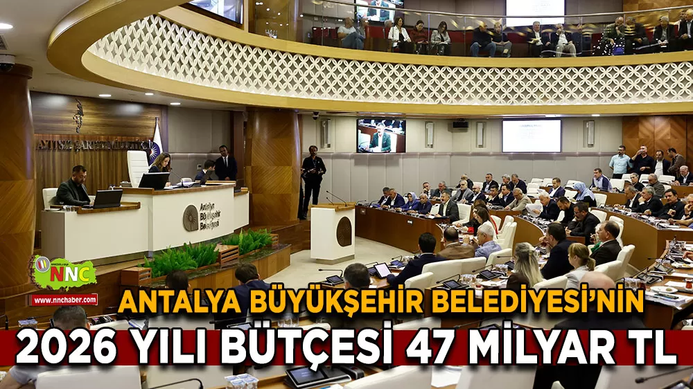 Antalya Büyükşehir Belediyesi’nin 2026 yılı taslak bütçesi mecliste kabul edildi