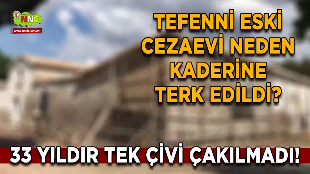 Atıl Kalan Tefenni cezaevi İlçenin kaybolan fırsat hikâyesi