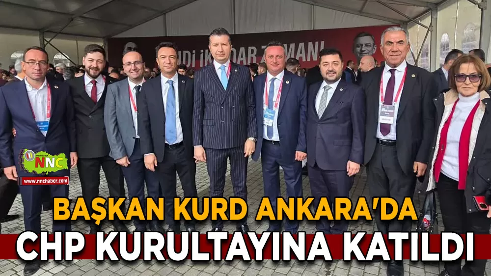 Başkan Okan Kurd Ankara'da CHP Kurultayına katıldı