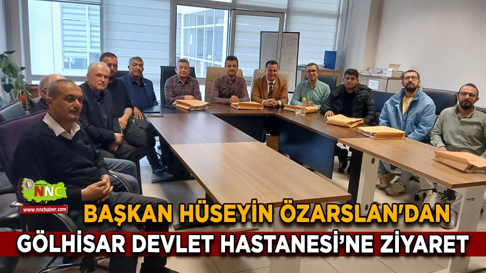 Başkan Özarslan'dan Gölhisar Devlet Hastanesi’ne ziyaret