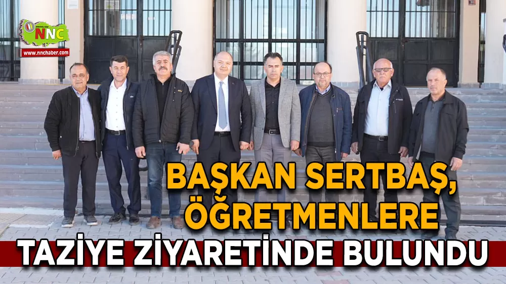 Başkan Sertbaş, öğretmenlere taziye ziyaretinde bulundu